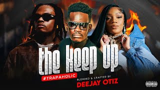 The Keep Up By Deejay Otiz #trapaholics  (Future, Lil Durk, 21 Savage , Glorilla , Cardi B)