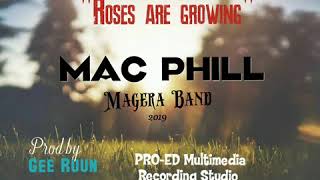 Mac Phill (Magera Band)- Roses are Growing (Prod by Gee Ruun)