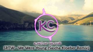 SRTW - We Were Young (Sascha Kloeber Remix)