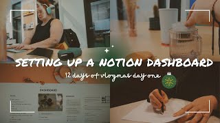 Vlogmas day 1/12 | Setting up a notion dashboard -  a normal work day in my life.