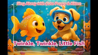 Twinkle, Twinkle, Little Fish | Sing Along with Cute Puppy & Kitten