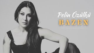 Pelin Özülkü - Bazen