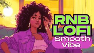 R&B Lofi - Smooth Vibes for Your Day [rnb lofi, lofi hip hop]