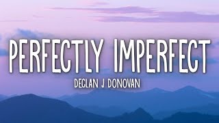 Declan J Donovan - Perfectly Imperfect (Lyrics)