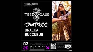Tree Gaud w/ DMTREE, Draeka, Succubus (03.26.26)