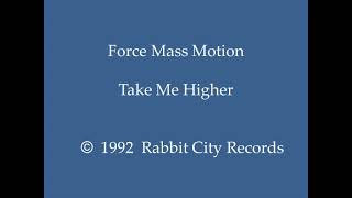 Force Mass Motion - Take Me Higher