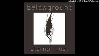 Belowground - Don't Talk To Me Ever Again