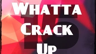 WHATTA CRACK UP 15 - BLACK OPS 2 ( Failed Clutch, Undeadmotion creeps & Annoying people)