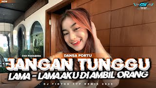 JANGAN TUNGGU LAMA LAMA DANSA PORTU SIMPLE RMX || DJ JANGAN TUNGGU LAMA AKU DI AMBIL ORANG FYP 2025