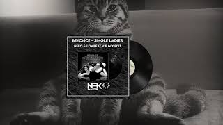 Beyonce - Single Ladies ( Neko &  LowBeat  VIP mix Edit)