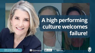 What does it take to create a high performing culture where we fail intelligently?