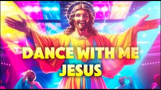 123- Dance With Me Jesus-Original Uplifting Christian Song Lyrics Lofi Beats Relaxation Gospel Study