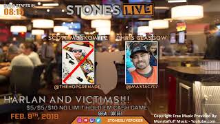 Harlan & Victims $5$10$20 NLHE with Chris Glasgow & Scott Moskowitz 2-9-19
