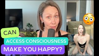Can Access Consciousness make you happy?