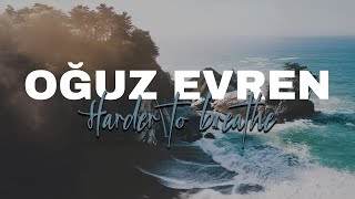 Oğuz Evren/Harder to breathe