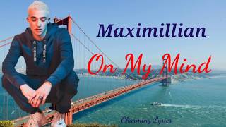 Maximillian, On My Mind (lyrics)