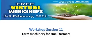 Agrovision Virtual Workshops - Session 11 on Farm Machinery for small farmers