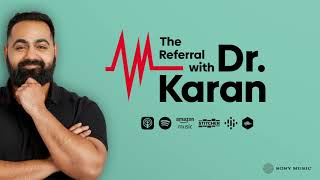 The Referral With Dr. Karan