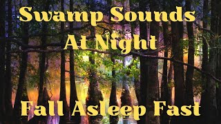 Swamp Sounds At Night - Fall Asleep Fast