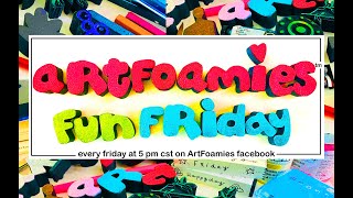 ArtFoamies Fun Fridays at 5 | New RTR Designs!