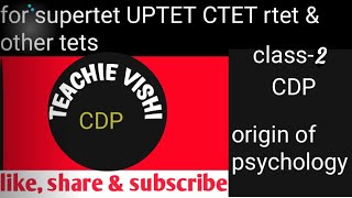 Class-2.CDP/origin of psychology/for all type of tet(super tet, UPTET, CTET rtet & other State tets