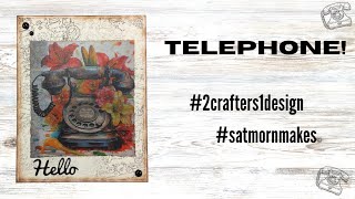 Telephone! - #2crafters1design - #satmornmakes