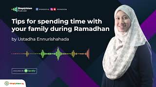 Ep 19 Tips for spending time with your family during Ramadhan