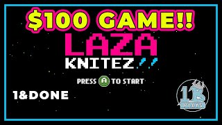 The One B Plays A $100 GAME | LAZA KNITEZ!! | 1 & Done