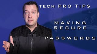 Tech Pro Tips - Making Secure Passwords