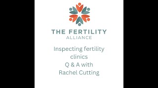 Inspecting fertility clinics - Q&A with Rachel Cutting, Human Fertilisation and Embryology Authority