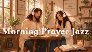 Come to Me & Be Still ☕ | 1 Hour Christian Cafe Jazz for Morning Prayer, Scripture & Quiet Time