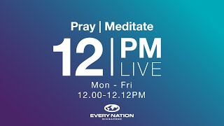 #12PM Live! | Listening to God's Word & Instruction- Ps Kern Lee, Earvin Cuevas & Mary-Ann Fernandez