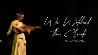 Alena Murang - We Watched the Clouds (Sky Songs, Live in Kuala Lumpur)