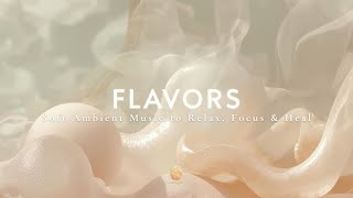 Flavors 🍃 | Deep Chill • Emotional Future Garage • Soft Ambient Music to Relax, Focus & Heal