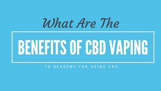 The Best CBD Vape Oil - Why Vape
