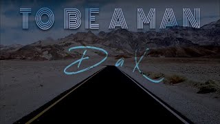 Dax - To Be A Man (Lyrics)