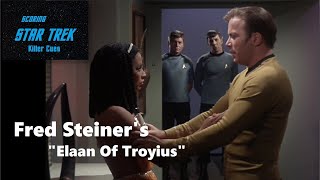 Killer Cues! TOS Episode 57: "Elaan Of Troyius"