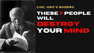 Jung's Warning: These 7 People Will DESTROY Your MIND