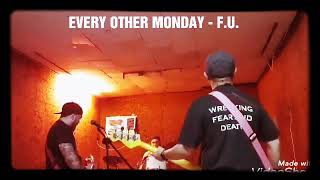 EVERY OTHER MONDAY (PH) - F.U. song