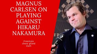 Magnus Carlsen on Playing Against Hikaru Nakamura in Freestyle Chess Grand Slam