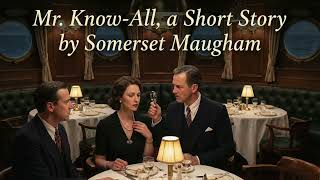 Mr  Know All, A Short Story by Somerset Maugham, New Narrator