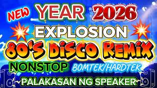 🎧💥NONSTOP 80'S DISCO REMIX||NEW YEAR 2026 EXPLOSION||HARDTEK||BOMTEK||PALAKASAN NG SPEAKER||DjJT||HC