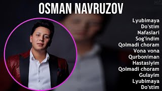 Osman Navruzov 2025 MIX Top Hits - Lyubimaya, Do'stim, Nafaslari, Sog'indim