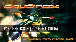 AquaNox - Part 2: EnTrOx HQ (Gulf of Florida) [No Commentary, 100% Walkthrough, HD, 60fps]