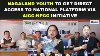 LOCAL VOICES, LOCAL ISSUES: NATIONAL TALENT HUNT LAUNCHED FOR NAGA YOUTH