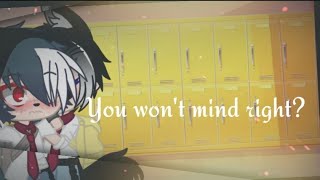 ~you don't mind right... Meme~{Alanic}