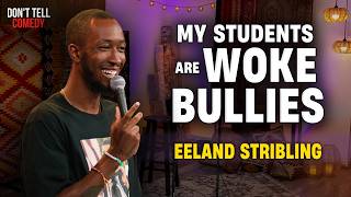 My Students are Woke Bullies | Eeland Stribling | Stand Up Comedy