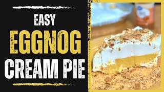 Indulge in the Decadence of a No Bake Eggnog Cream Pie