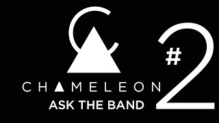 Chameleon - Ask the Band (Part 2)