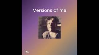 Versions of Me - RdL